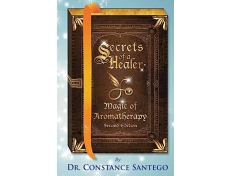 Livro Secrets of a Healer Magic of Aromatherapy Secret of a Healer de Dr Constance Santego (Inglês)