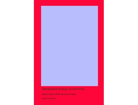Livro Renewable Energy Economics Making Money While Saving the Planet de Manuel Crankshaft (Inglês)