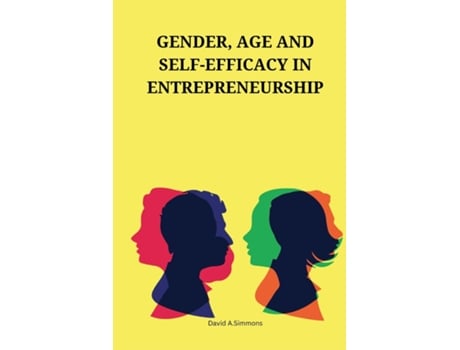 Livro Gender, age and self-efficacy in entrepreneurship de David ASimmons (Inglês)