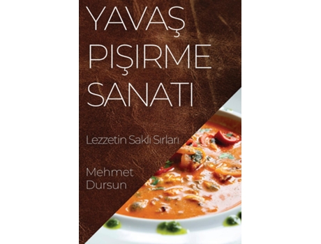 Livro Yavas Pisirme Sanati Lezzetin Sakli Sirlari de Mehmet Dursun (Inglês)