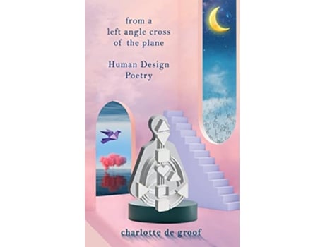 Livro From a Left Angle Cross of the Plane Human Design Poetry de Charlotte de Groof (Inglês)