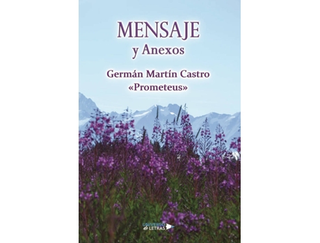 Livro Mensaje y Anexos de Germán Martín Castro «Prometeus» (Espanhol - 2020)