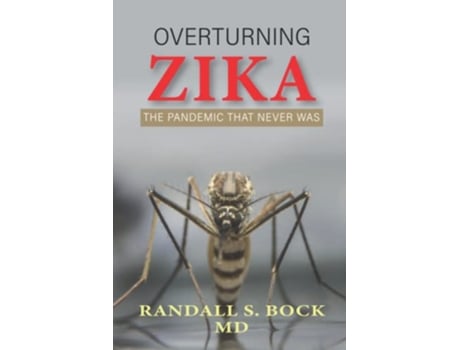 Livro Overturning Zika The Pandemic That Never Was de Randall Bock (Inglês)