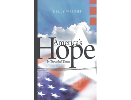 Livro Americas Hope In Troubled Times De Kelly Wright (inglês)