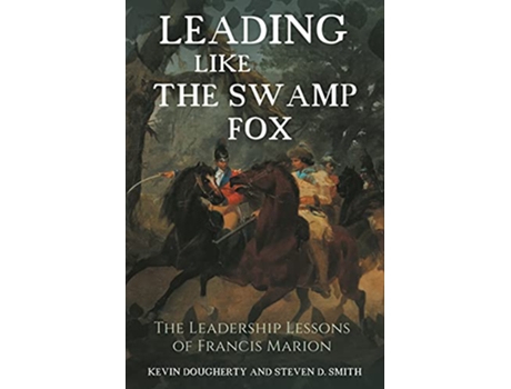 Livro Leading Like the Swamp Fox de Kevin Dougherty e Steven D Smith (Inglês - Capa Dura)