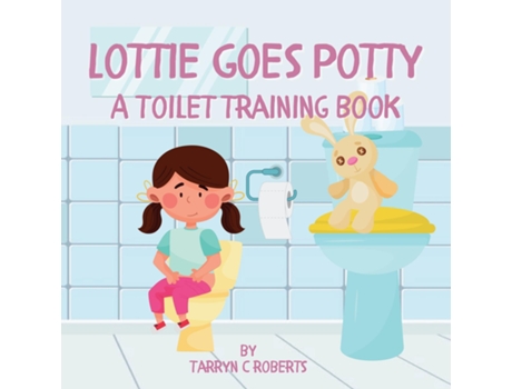 Livro Lottie Goes Potty A Toilet Training Journey Storybook for Children Ages 1-4 de Tarryn C Roberts (Inglês)