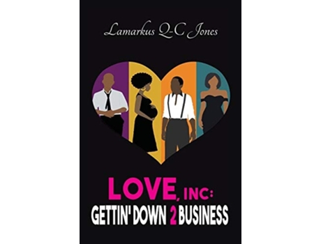 Livro Love, Inc Gettin Down 2 Business De Lamarkus Q-c Jones (inglês - Capa Dura)