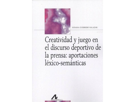 Livro Creatividad Y Juego En El Discurso Deportivo De La Prensa