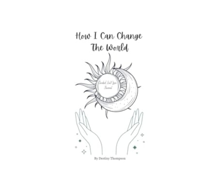 Livro How I Can Change The World de Destiny Thompson (Inglês - Capa Dura)