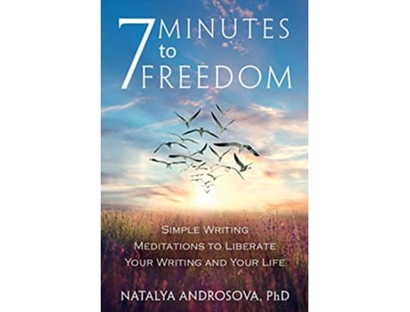 Livro 7 Minutes to Freedom Simple Writing Meditations to Liberate Your Writing and Your Life de Natalya Androsova (Inglês)