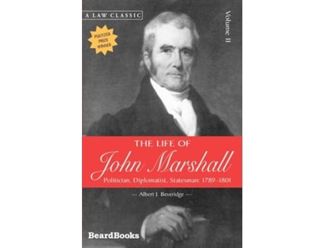 Livro The Life Of John Marshall Politician, Diplomatist Statesman 1789-1801 De Albert J Beveridge (inglês)