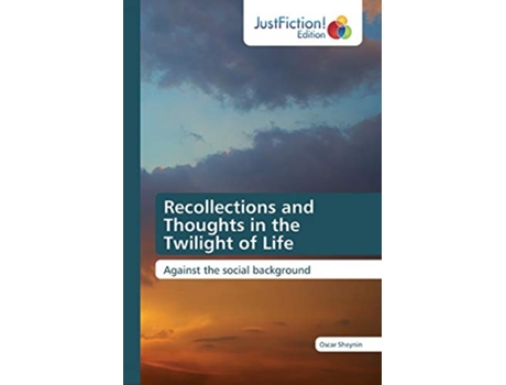 Livro Recollections and Thoughts in the Twilight of Life Against the social background de Oscar Sheynin (Inglês)