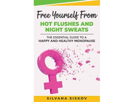 Livro Free Yourself From Hot Flushes and Night Sweats The Essential Guide to a Happy and Healthy Menopause de Silvana Siskov (Inglês)