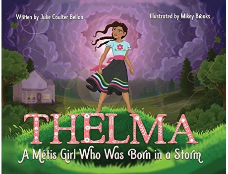Livro Thelma A Métis Girl Who Was Born In A Storm De Julie Coulter Bellon (inglês)