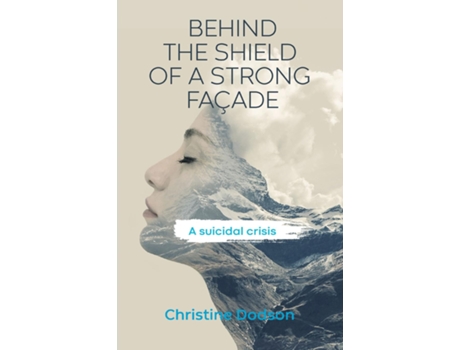 Livro Behind the Shield of a Strong Façade A Suicidal Crisis de Christine Dodson (Inglês)