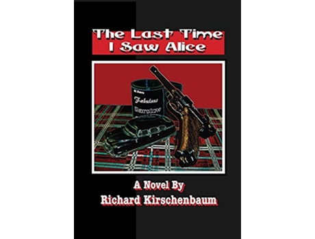 Livro The Last Time I Saw Alice de Richard Kirschenbaum (Inglês)