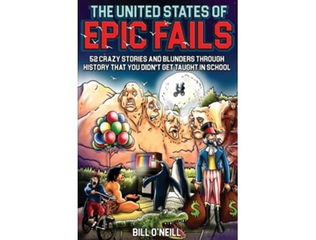Livro The United States Of Epic Fails De Bill O'neill (inglês)