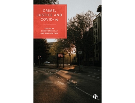Livro Crime, Justice And Covid-19 De Sanders, Teela Et Al. (inglês)