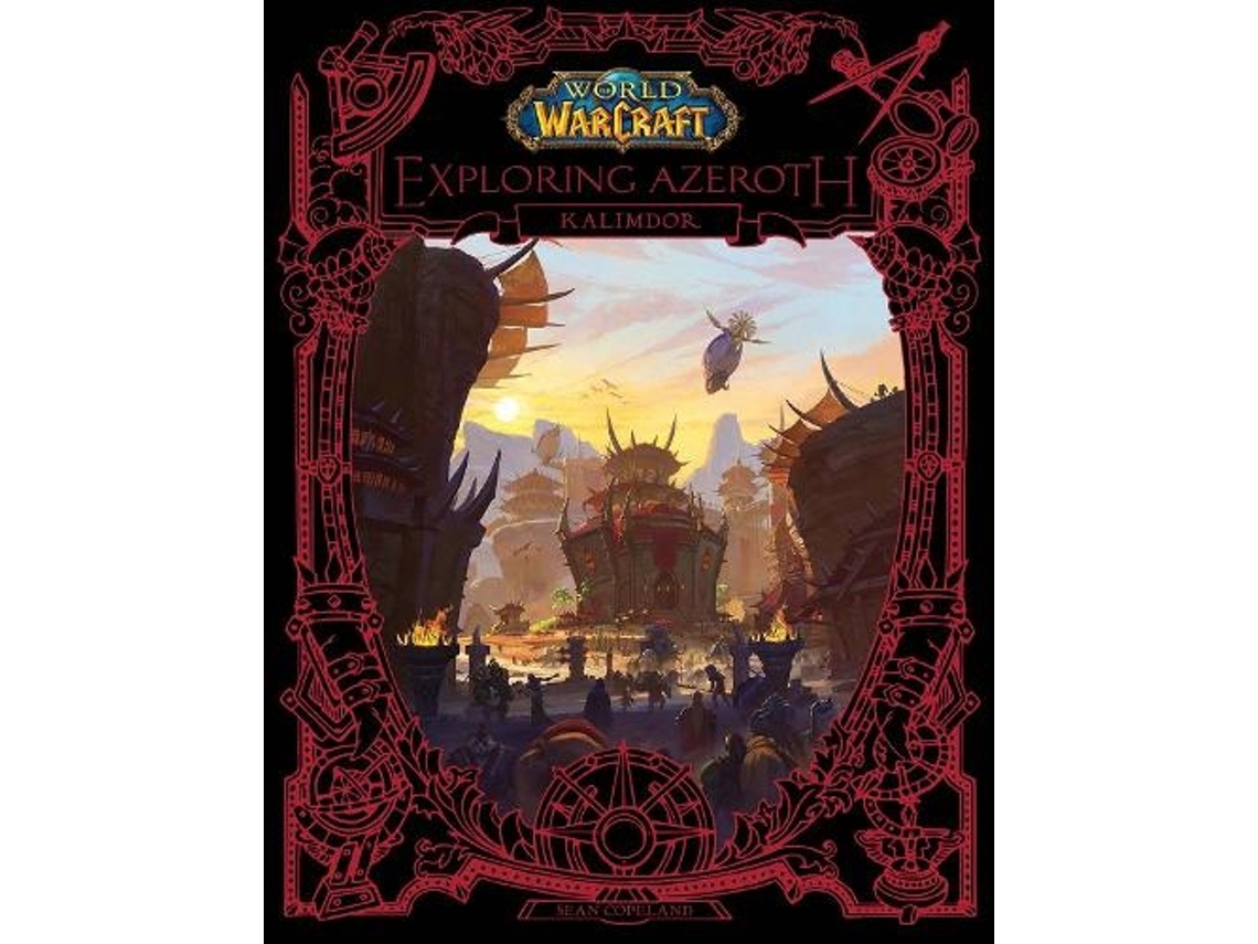 Livro World of Warcraft Exploring Azeroth - Kalimdor de Blizzard Entertainment e Sean Copeland (Inglês - Capa Dura)