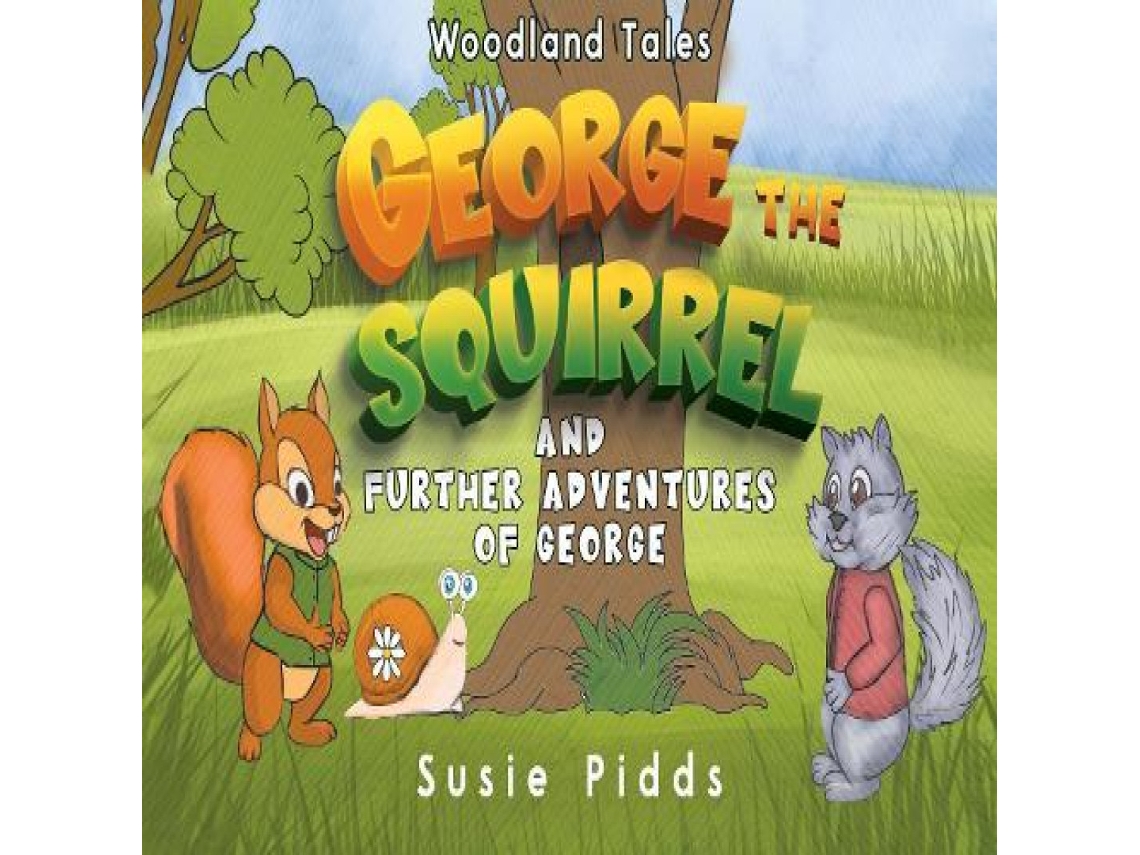 Livro Woodland Tales - George the Squirrel and Further Adventures of George de Susie Pidds (Inglês)