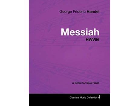 Livro George Frideric Handel Messiah HWV56 A Score for Solo Piano de George Frideric Handel (Inglês)