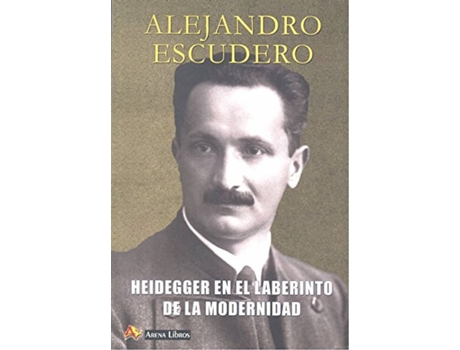 Livro Heidegger En El Laberinto De La Modernidad de Alejandro Escudero Pérez (Espanhol)