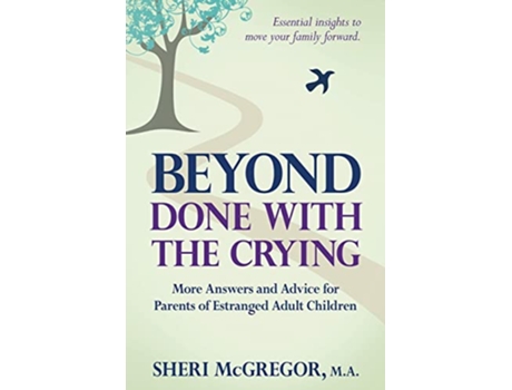 Livro Beyond Done With The Crying More Answers and Advice for Parents of Estranged Adult Children de Sheri McGregor (Inglês)