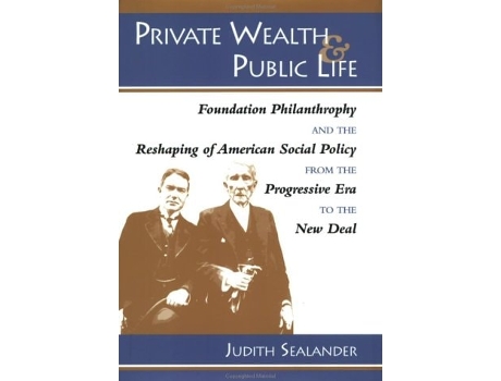 Livro Private Wealth And Public Life De Judith Sealander (inglês - Capa Dura)