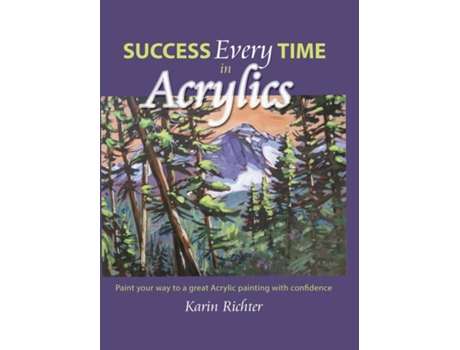 Livro Success Every Time in Acrylics Paint your way to a great Acrylic painting with confidence de Karin Richter (Inglês)