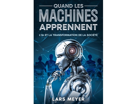 Livro Quand les machines apprennent LIA et la transformation de la société de Lars Meyer (Inglês)