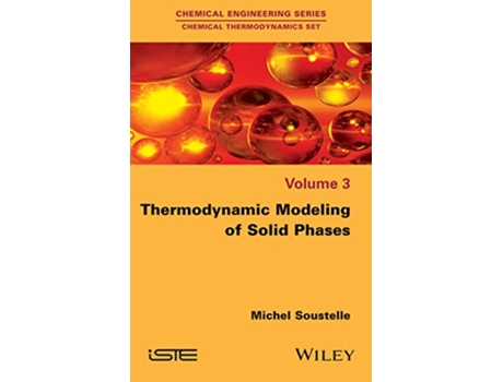Livro Thermodynamic Modeling of Solid Phases Chemical Thermodynamics 3 de Michel Soustelle (Inglês)