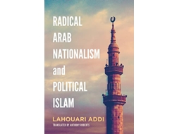 Livro Radical Arab Nationalism and Political Islam de Lahouari Addi (Inglês)