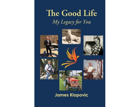 Livro The Good Life My Legacy for You de James Klopovic (Inglês)