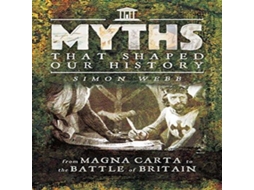 Livro Myths That Shaped Our History de Simon Webb (Inglês)