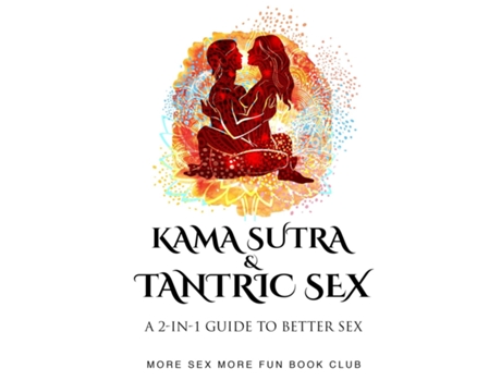 Livro Kama Sutra And Tantric Sex A 2-in-1 Guide To Better Sex De More Sex More Fun Book Club (inglês)