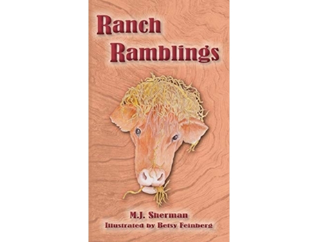 Livro Ranch Ramblings Seven Years Of Adventure On A Windswept Ranch In Northeastern Oklahoma. De M J Sherman (inglês - Capa Dura)