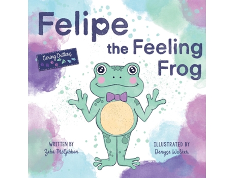 Livro Felipe the Feeling Frog de Zeba McGibbon (Inglês)