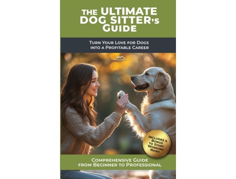 Livro The Ultimate Dog Sitters Guide Turn Your Love for Dogs into a Profitable Career de MeLaMarco (Inglês)