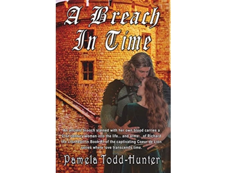 Livro A Breach In Time A Medieval Time Travel Romance 1 Coeur de Lion de Pamela ToddHunter (Inglês)