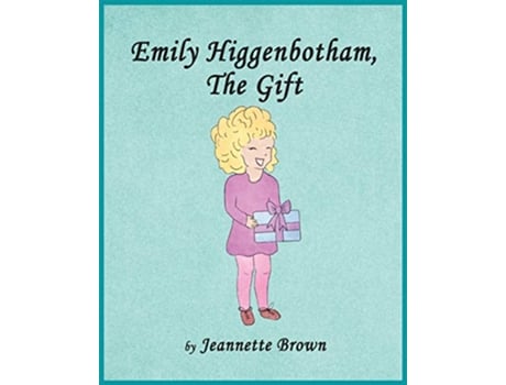 Livro Emily Higgenbotham the Gift de Jeannette Brown (Inglês)