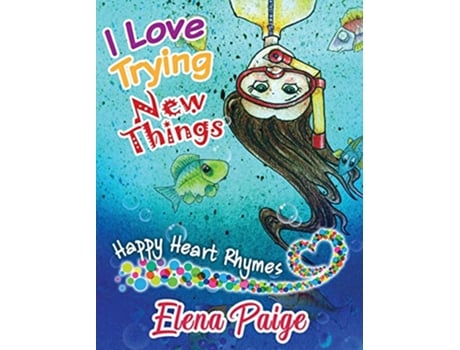 Livro I Love Trying New Things Happy Heart Rhymes de Elena Paige (Inglês)