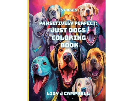 Livro Pawsitively Perfect Just Dogs Coloring Book de Lizy Campbell (Inglês)