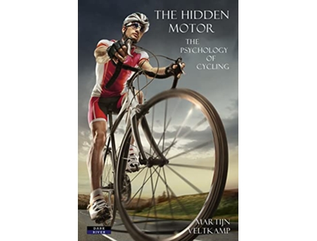 Livro The Hidden Motor The Psychology of Cycling Sport Psychology de Martijn Veltkamp (Inglês)