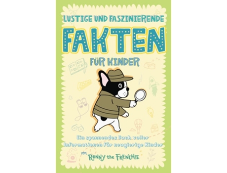 Livro Lustige und faszinierende Fakten für Kinder Ein spannendes Buch voller Informationen für neugierige Kinder de Ronny the Frenchie (Alemão)