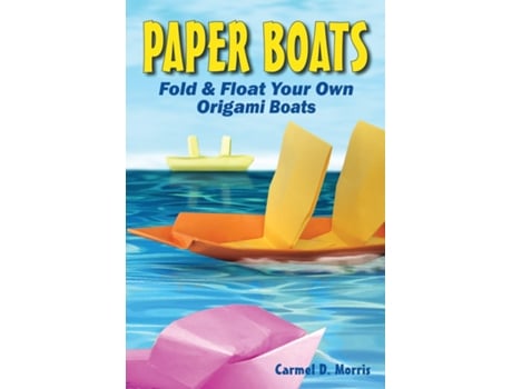Livro Paper Boats Fold amp Float Your Own Origami Boats de Carmel D Morris (Inglês)