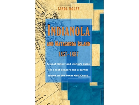 Livro Indianola and Matagorda Island, 18371887 de Linda Wolff (Inglês)
