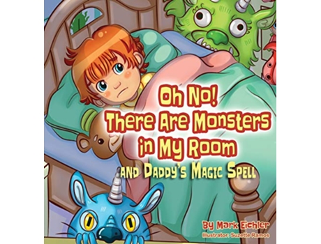 Livro Oh No There Are Monsters in My Room and Daddys Magic Spell Daddy Tell Me a Story de Mark Eichler (Inglês - Capa Dura)