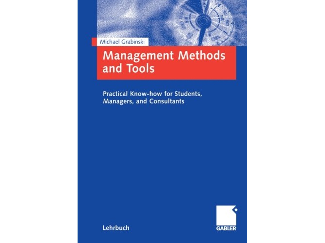 Livro Management Methods and Tools Practical Knowhow for Students Managers and Consultants de Michael Grabinski (Inglês)