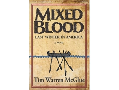 Livro Mixed Blood Last Winter In America De Tim Warren Mcglue (inglês)