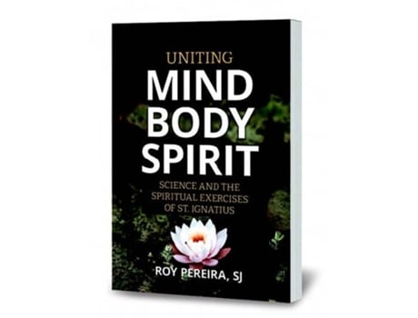 Livro Uniting Mind, Body, Spirit de Roy Pereira SJ (Inglês)
